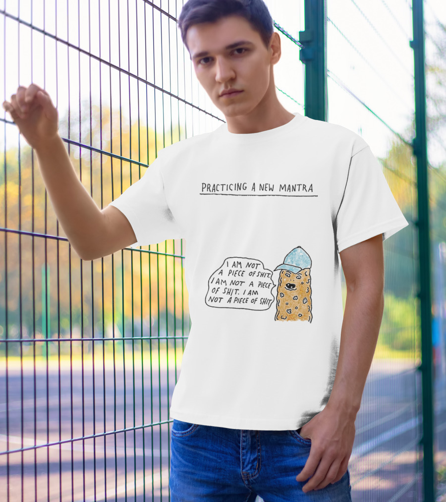 Practicing A New Mantra I Am Not A Piece Of Shit Hat-Wearing Cookie Character Repeating Text T-Shirt