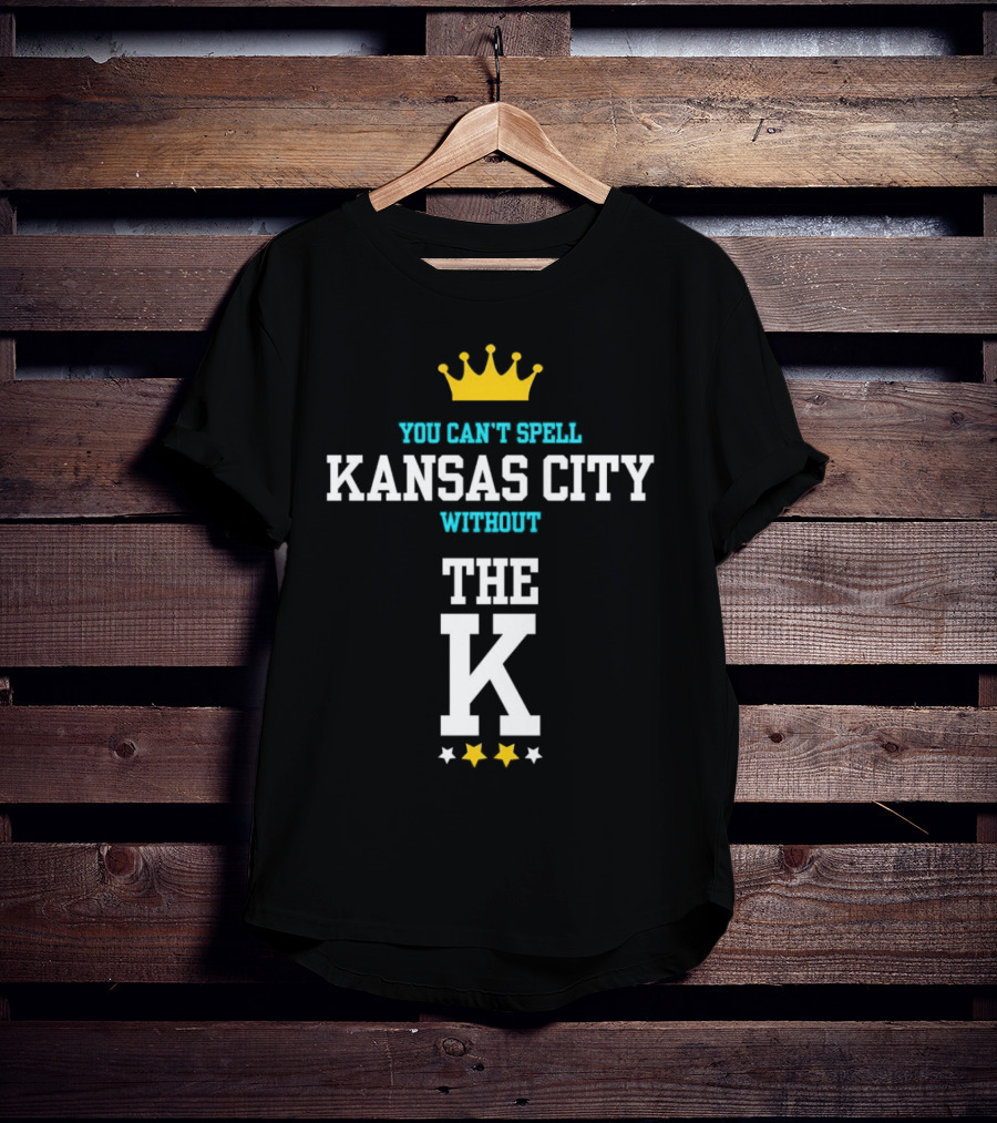 You Can't Spell Kansas City Without The K Royals Crown Stars T-Shirt