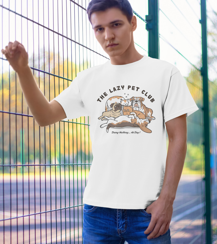 The Lazy Pet Club Dogs And Cats Doing Nothing All Day T-Shirt