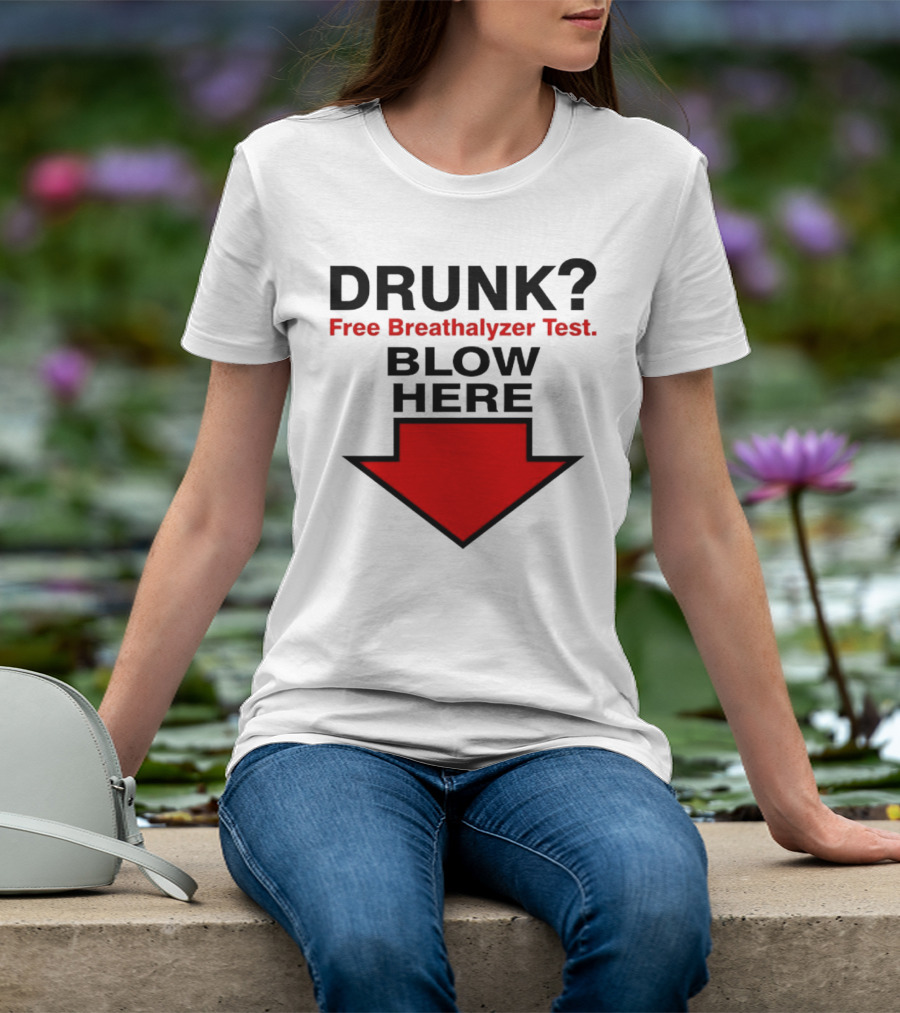 Drunk Free Breathalyzer Test Blow Here Arrow T-Shirt