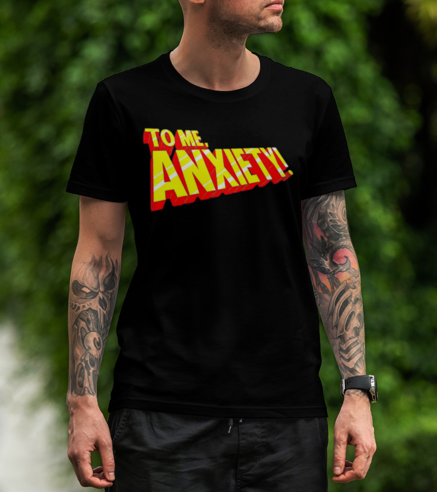 To Me, Anxiety Bold Comic Book T-Shirt
