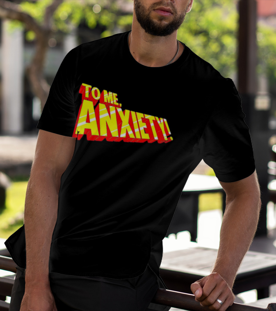 To Me, Anxiety Bold Comic Book T-Shirt