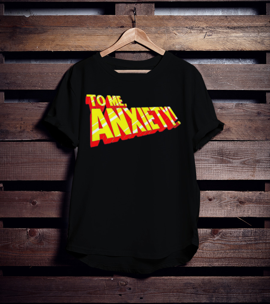 To Me, Anxiety Bold Comic Book T-Shirt