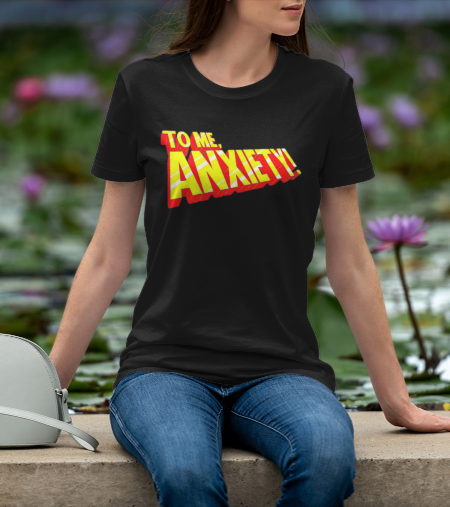 To Me, Anxiety Bold Comic Book T-Shirt