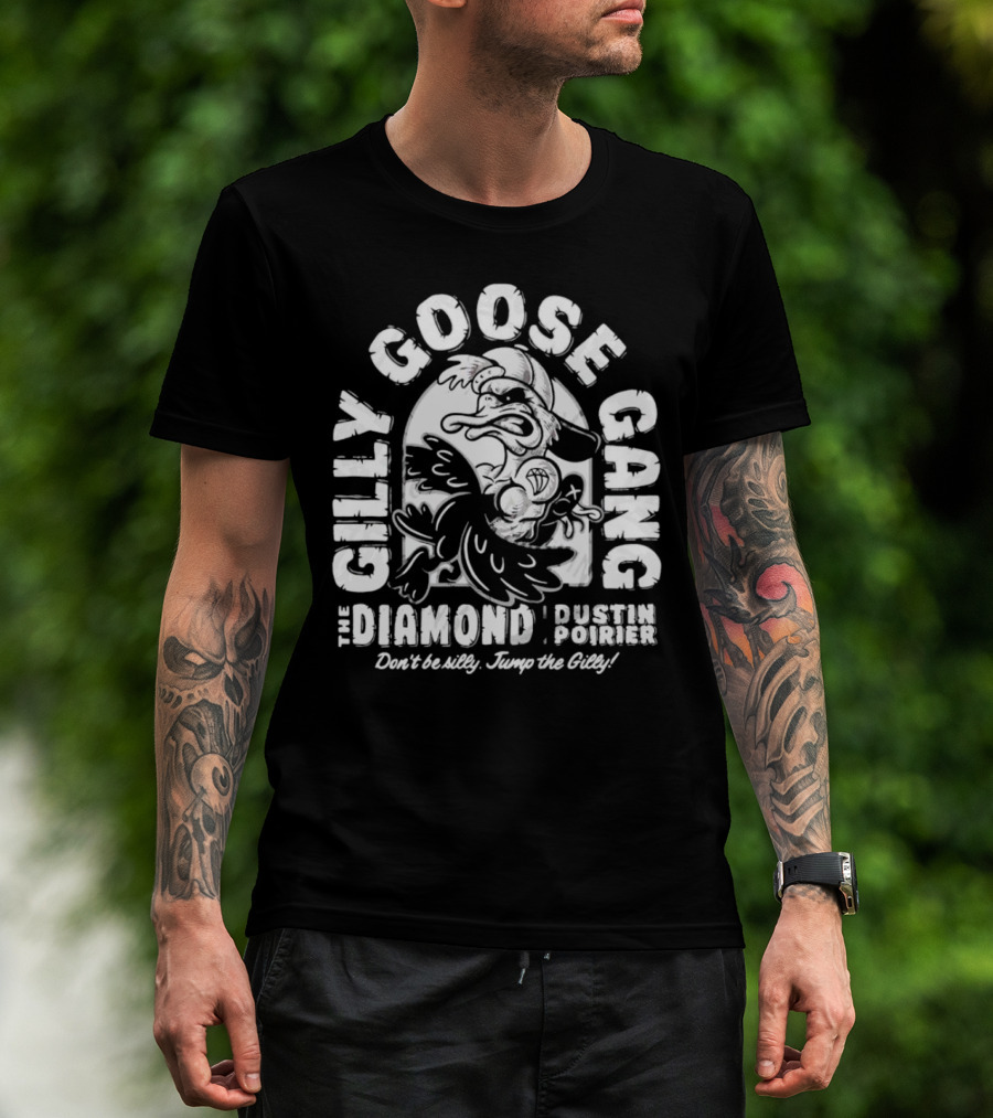 Gilly Goose Gang The Diamond Dustin Poirier Don't Be Silly Jump The Gilly T-Shirt
