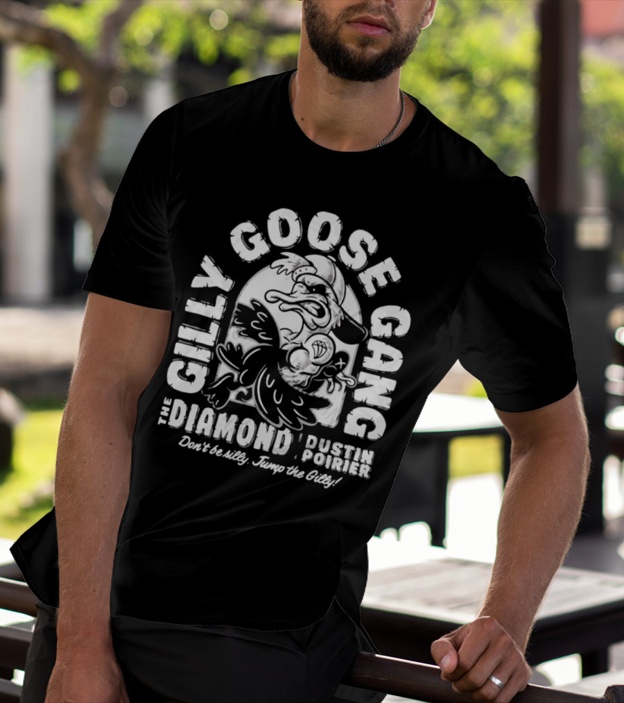 Gilly Goose Gang The Diamond Dustin Poirier Don't Be Silly Jump The Gilly T-Shirt