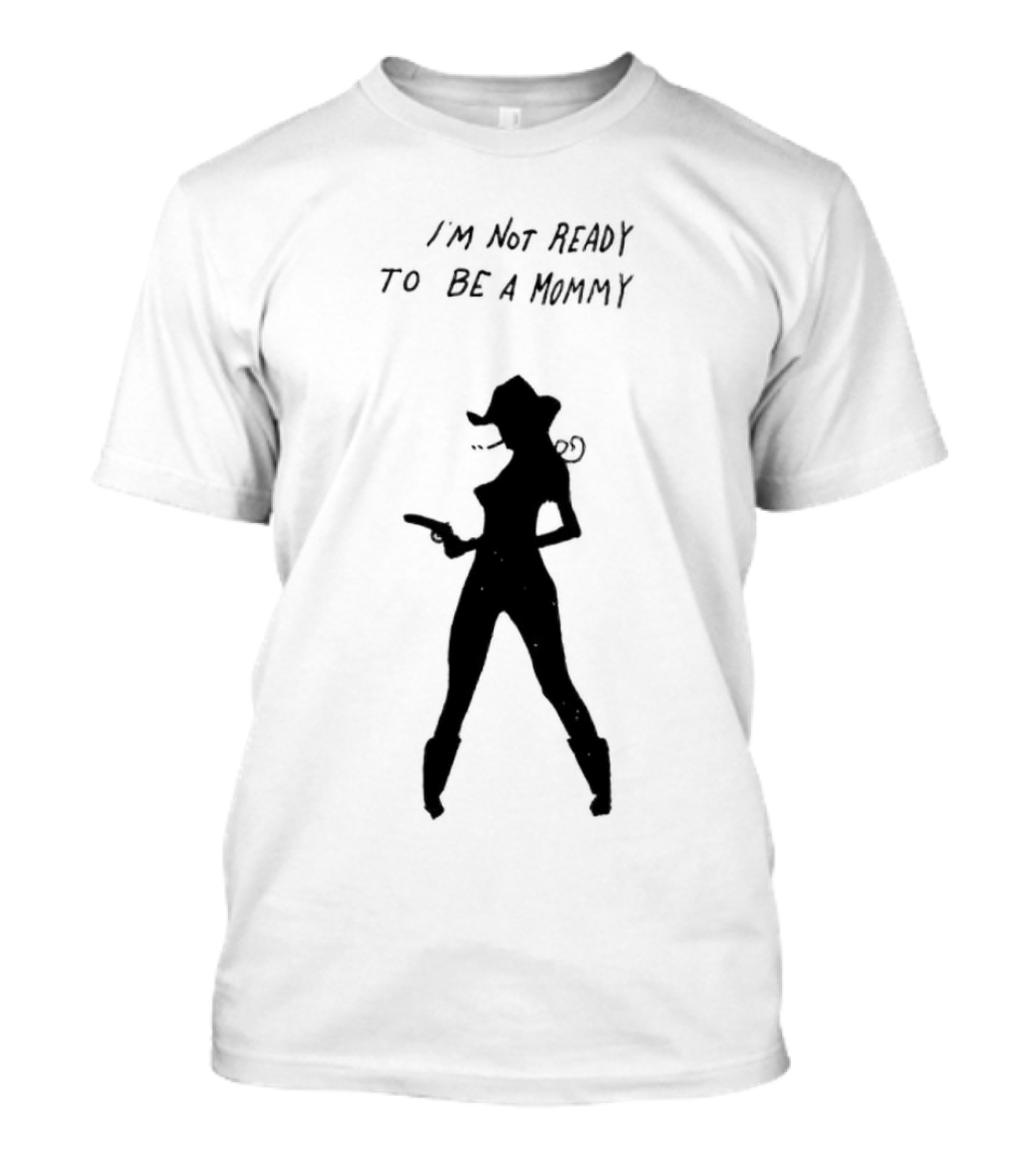 I’m Not Ready To Be A Mommy Silhouette Cowboy Hat And Boots T-Shirt