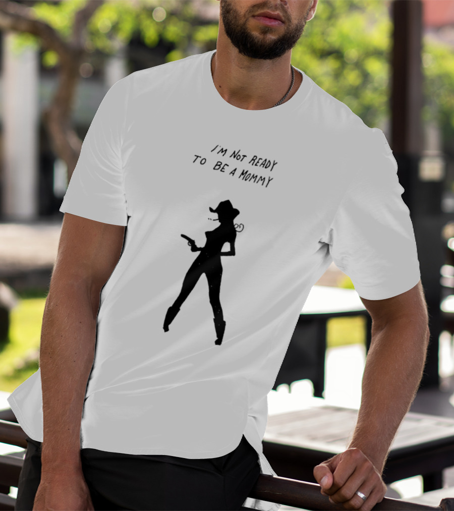 I’m Not Ready To Be A Mommy Silhouette Cowboy Hat And Boots T-Shirt