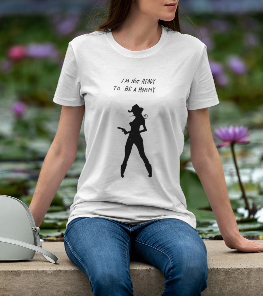 I’m Not Ready To Be A Mommy Silhouette Cowboy Hat And Boots T-Shirt