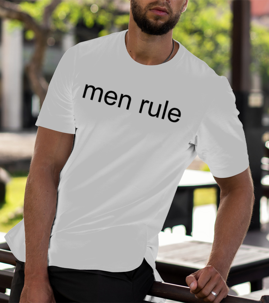 Men Rule T-Shirt