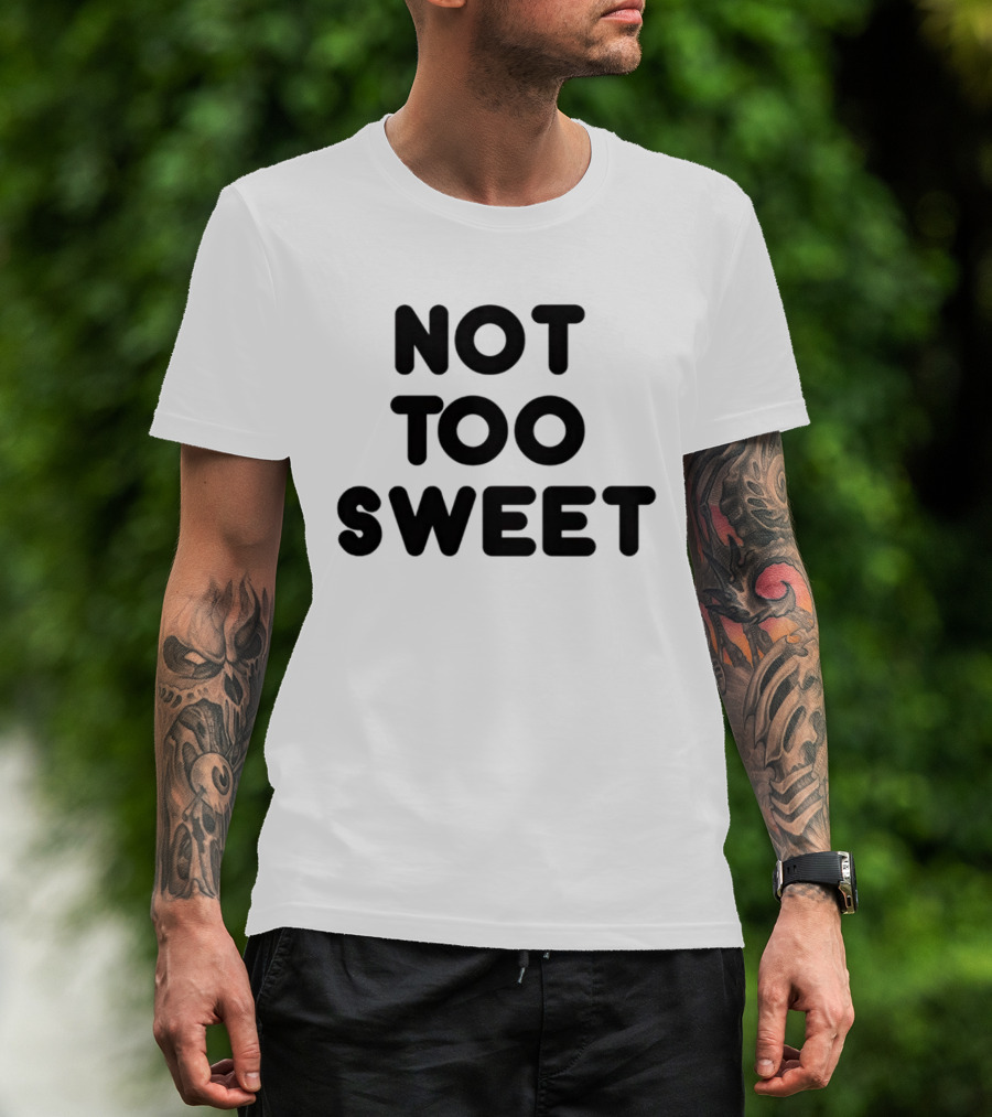 Not Too Sweet Shirt Black T-Shirt
