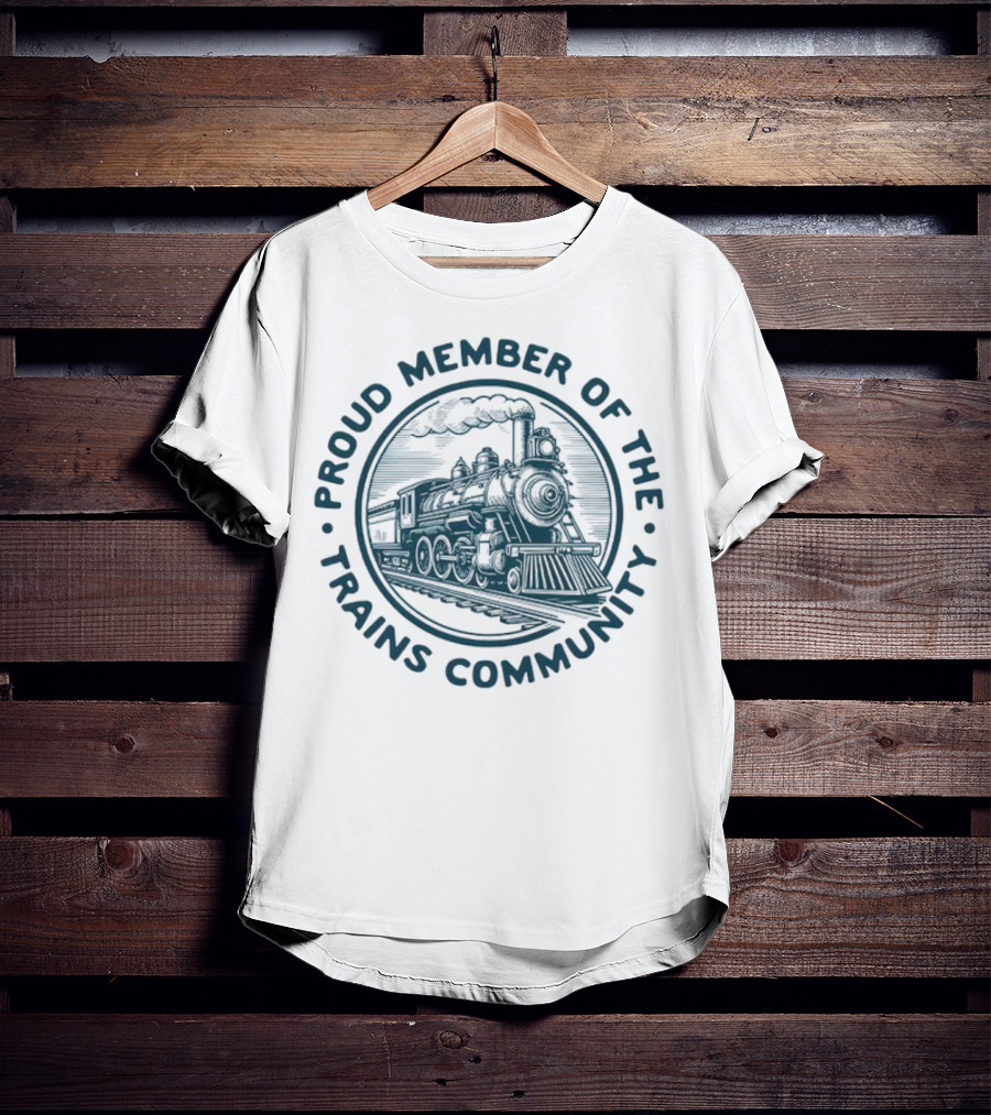 Proud Member Of The Trains Community Steam Locomotive Enthusiast T-Shirt