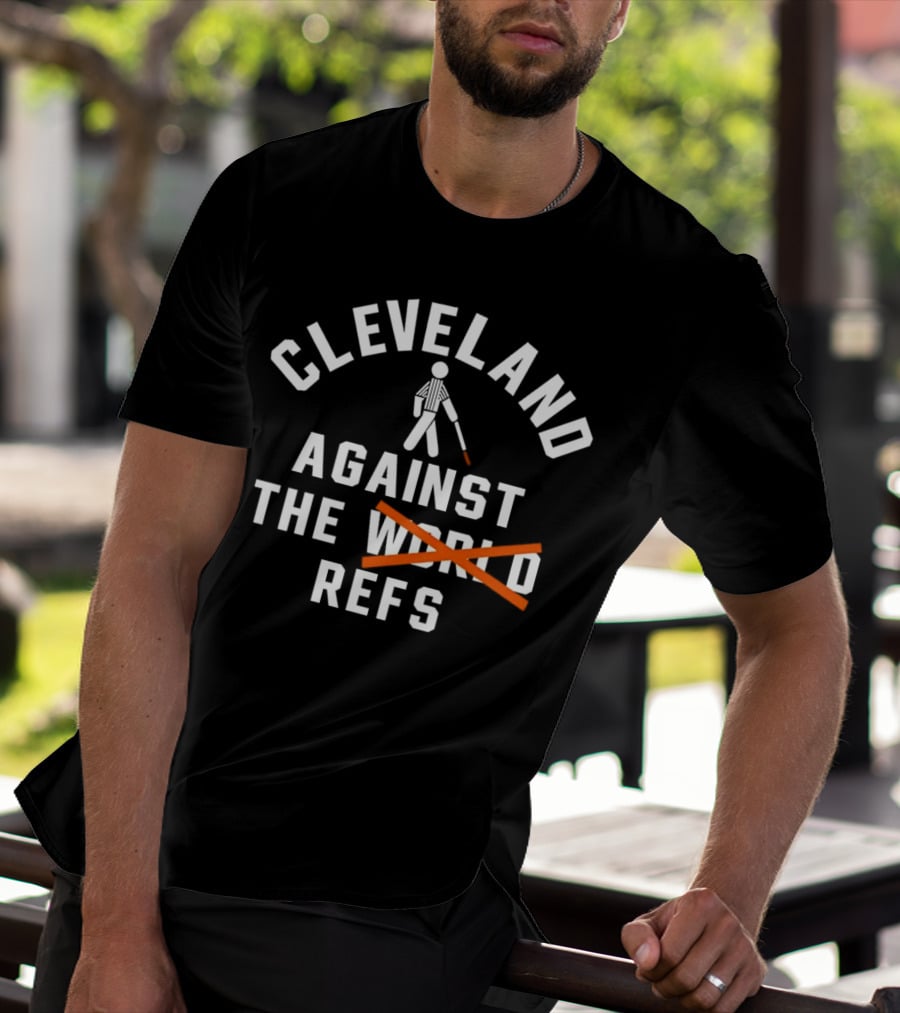 Cleveland Against The World Refs Basketball Fan Humor T-Shirt