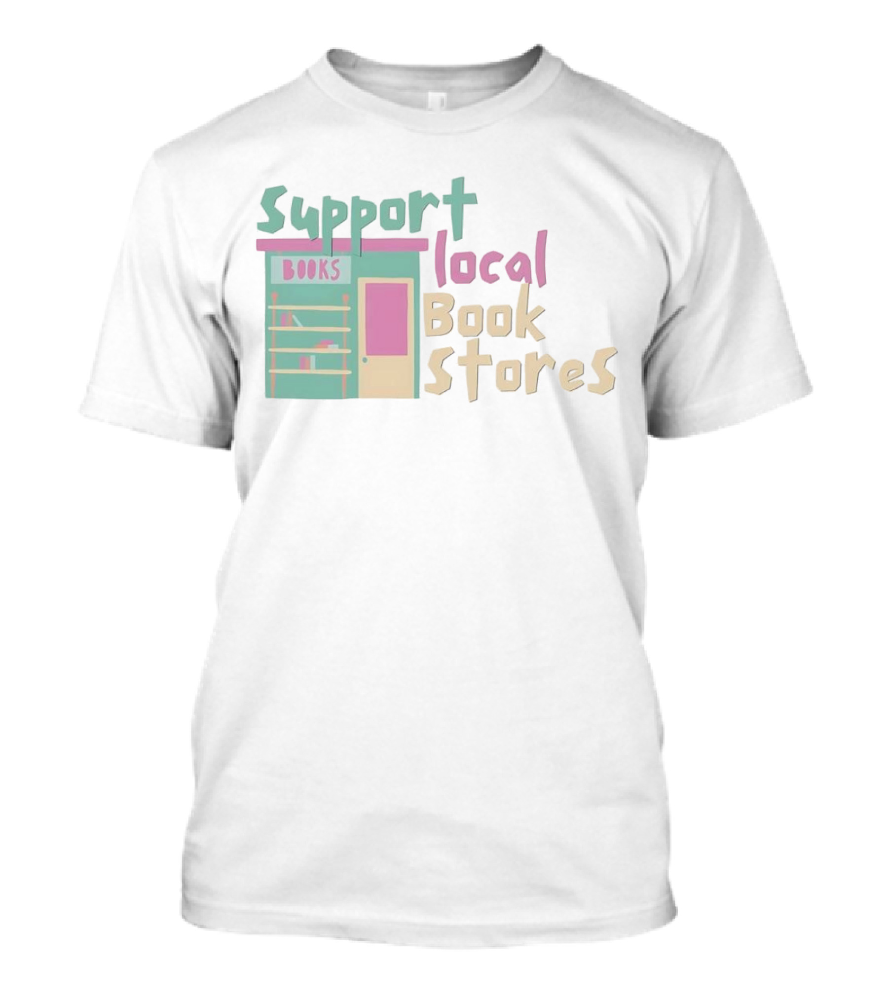 Support Local Bookstores Books Shop T-Shirt