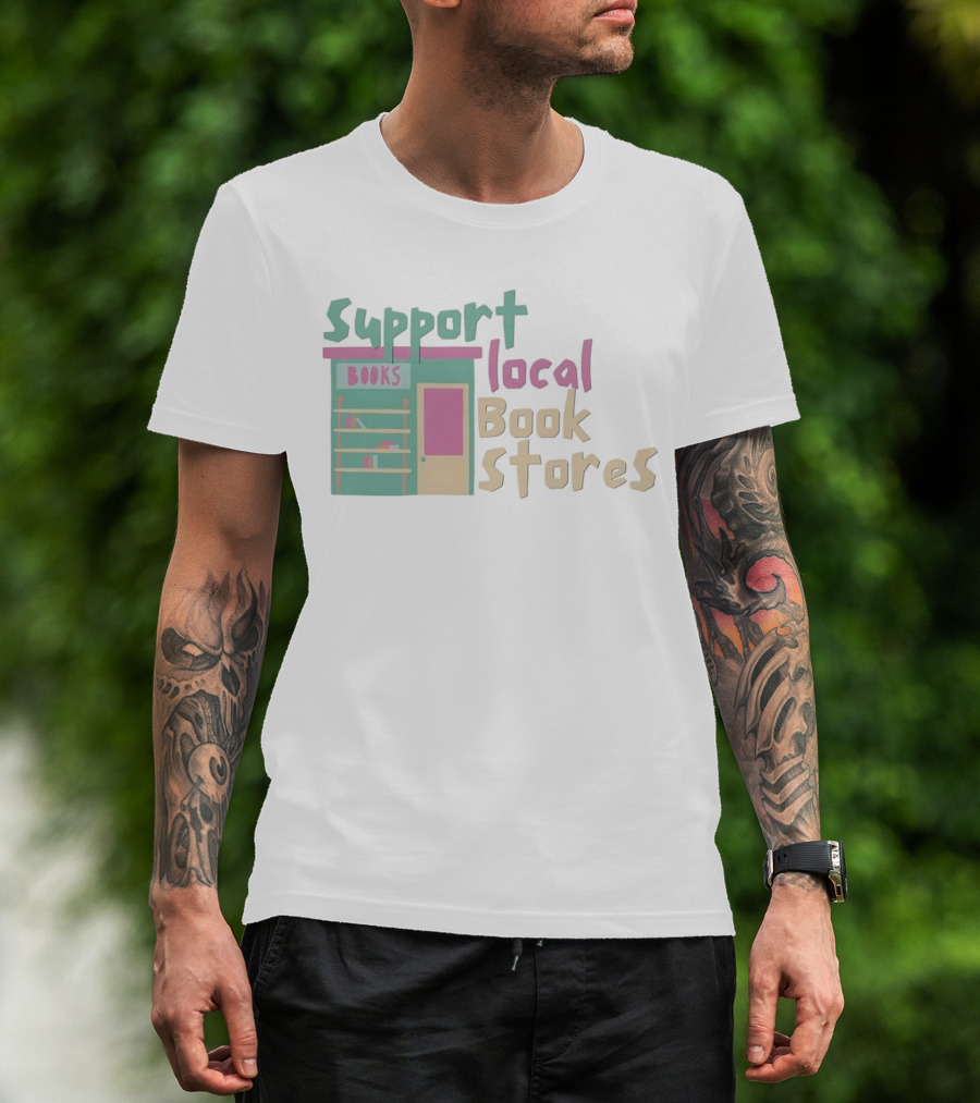 Support Local Bookstores Books Shop T-Shirt