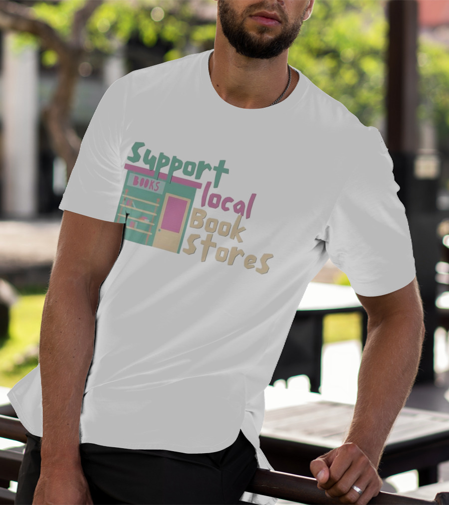 Support Local Bookstores Books Shop T-Shirt