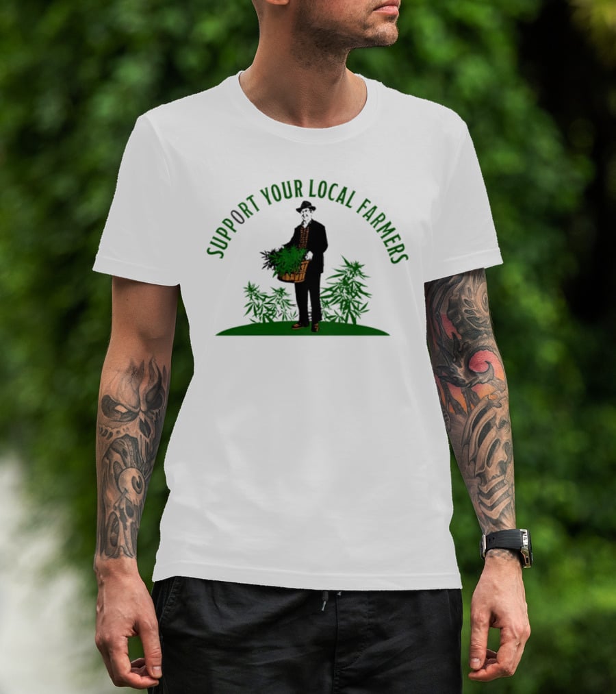 SUPPORT YOUR LOCAL FARMERS Farmer Holding Basket Of Cannabis Plants T-Shirt