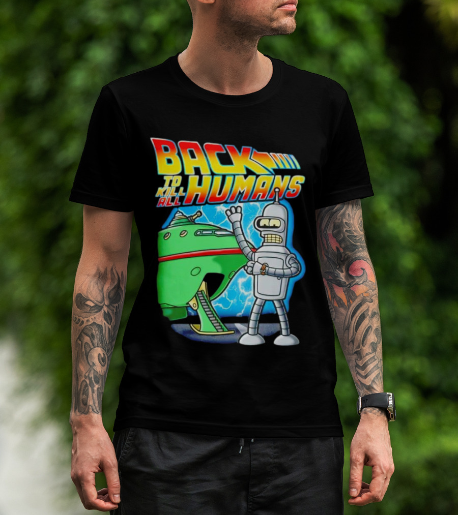 Back To Kill All Humans Futurama Bender And Spaceship Iconic Mashup T-Shirt