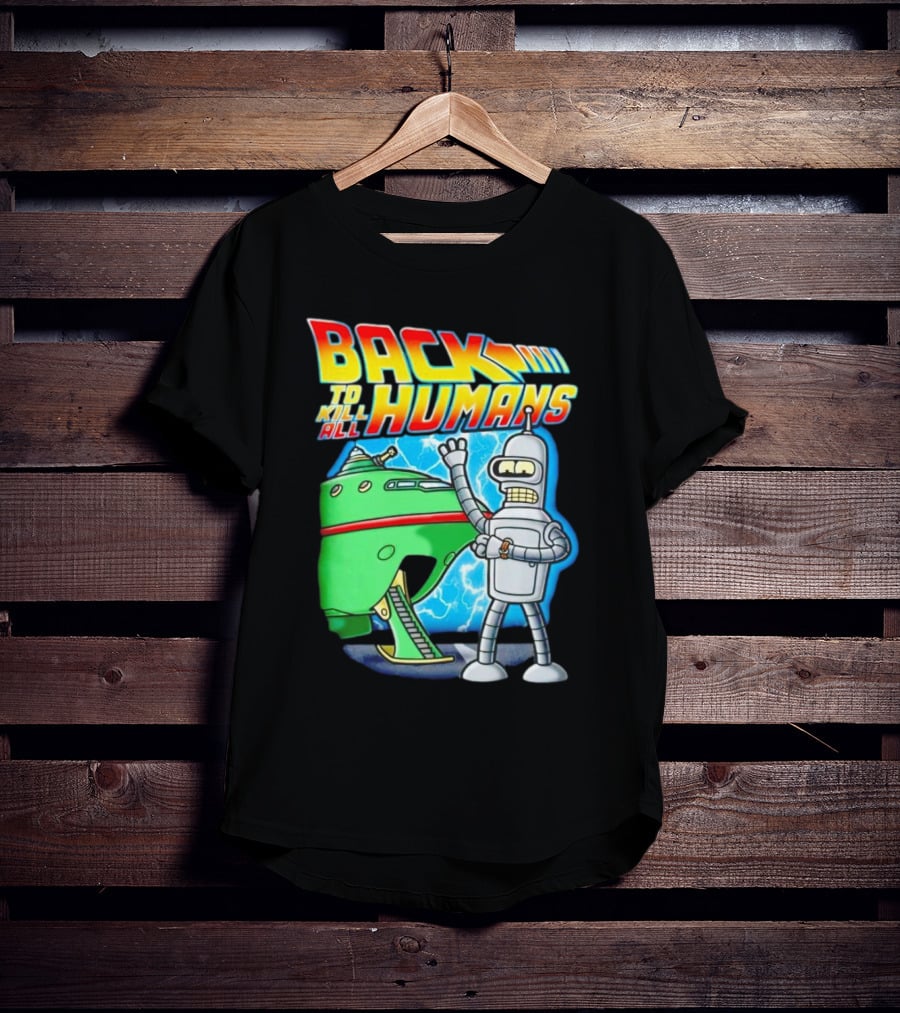 Back To Kill All Humans Futurama Bender And Spaceship Iconic Mashup T-Shirt