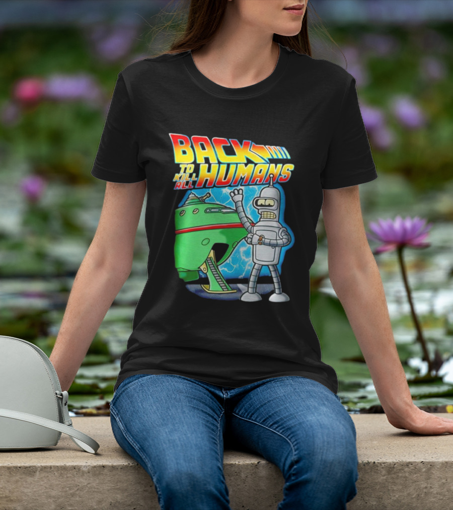 Back To Kill All Humans Futurama Bender And Spaceship Iconic Mashup T-Shirt