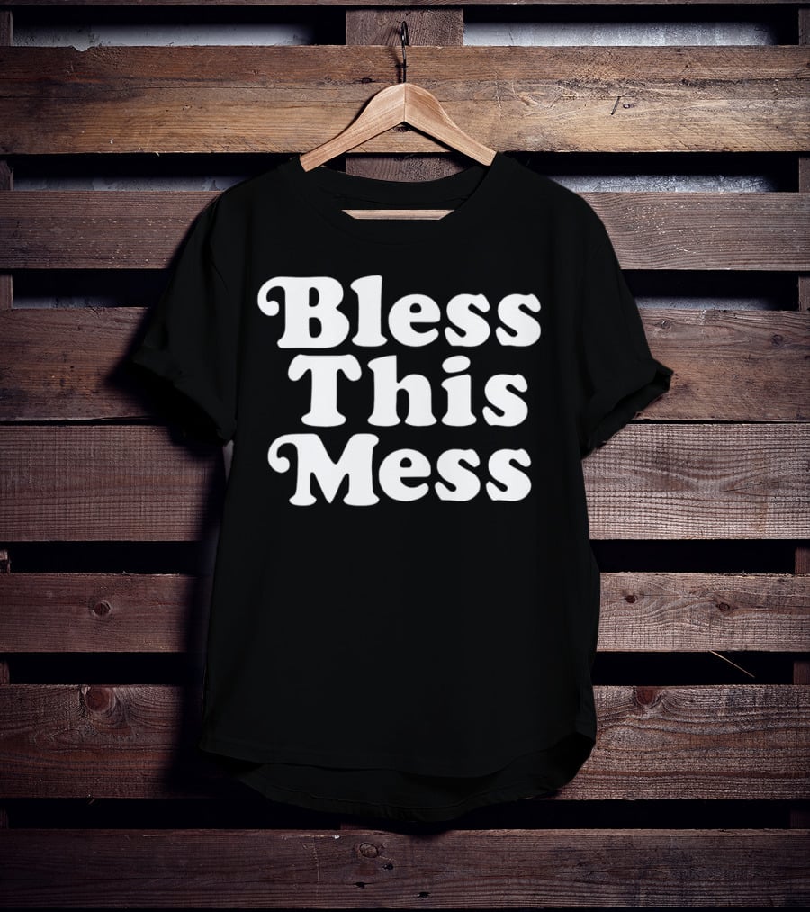 Bless This Mess 70s Font T-Shirt