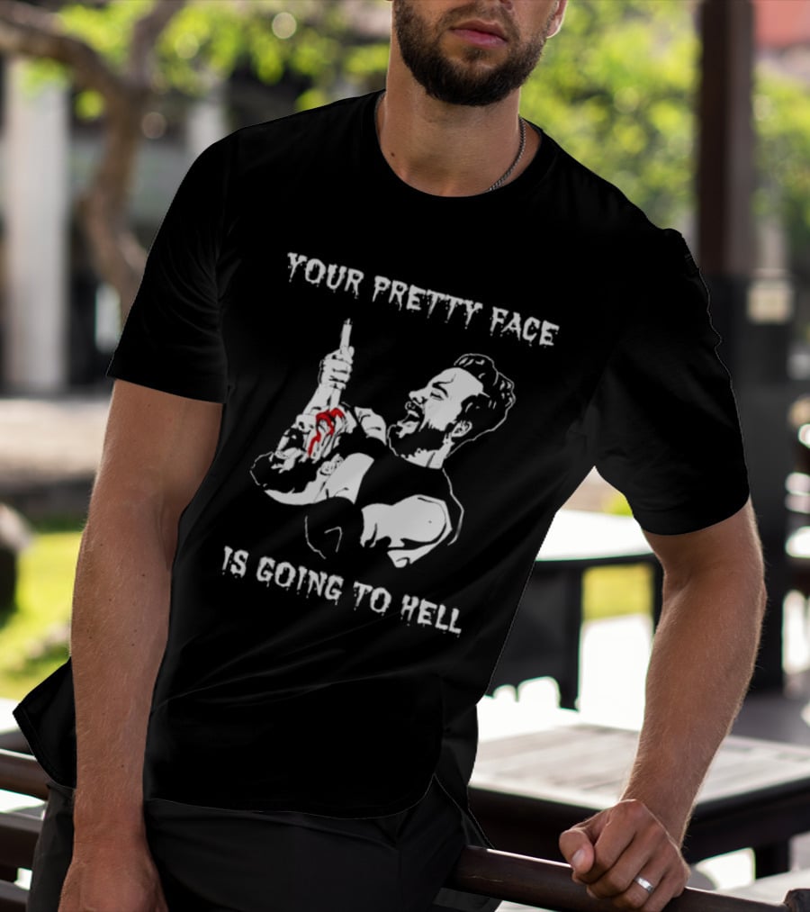 Your Pretty Face Is Going To Hell Clint Margera Pretty Face T-Shirt