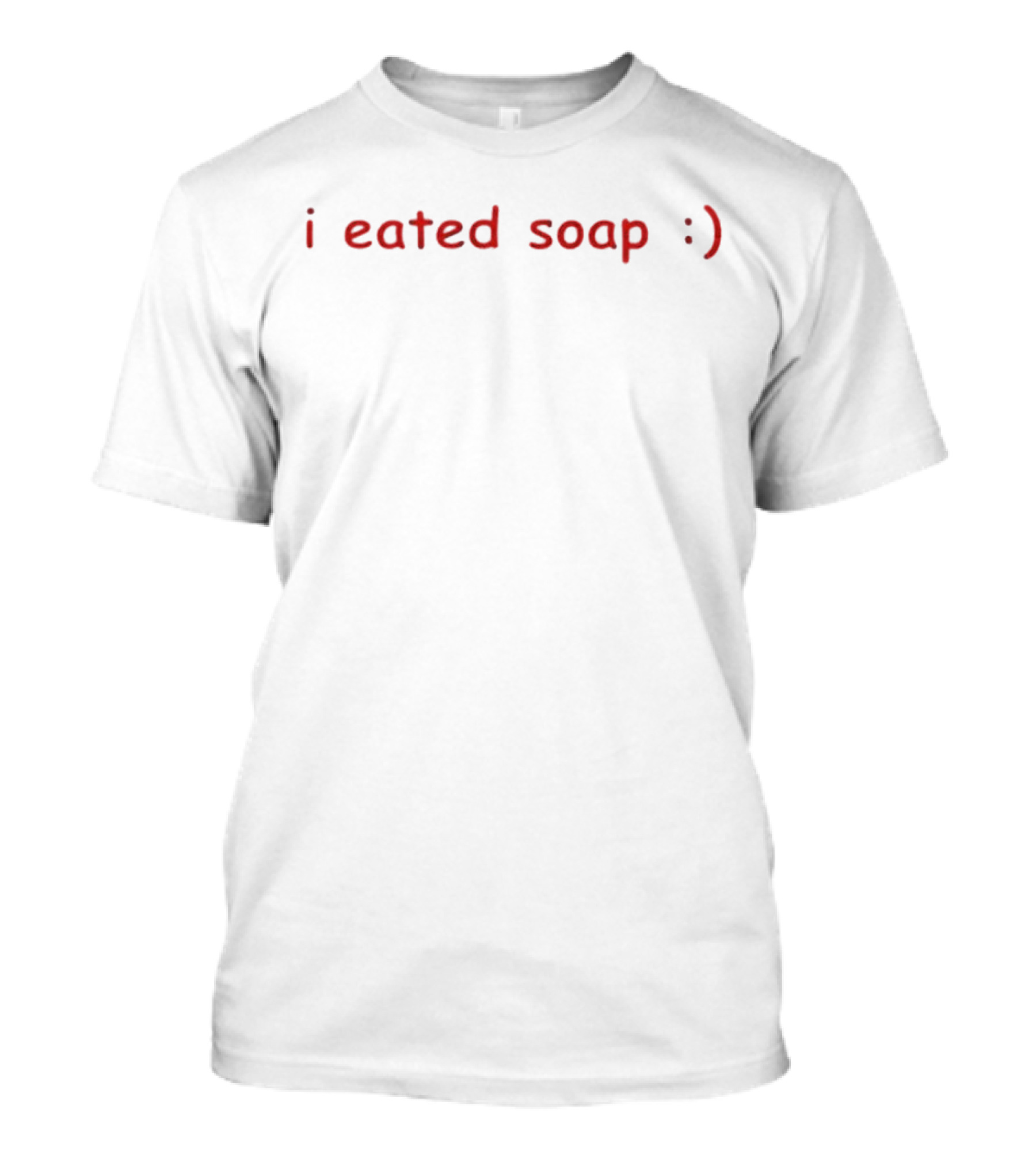 I Eated Soap :) T-Shirt