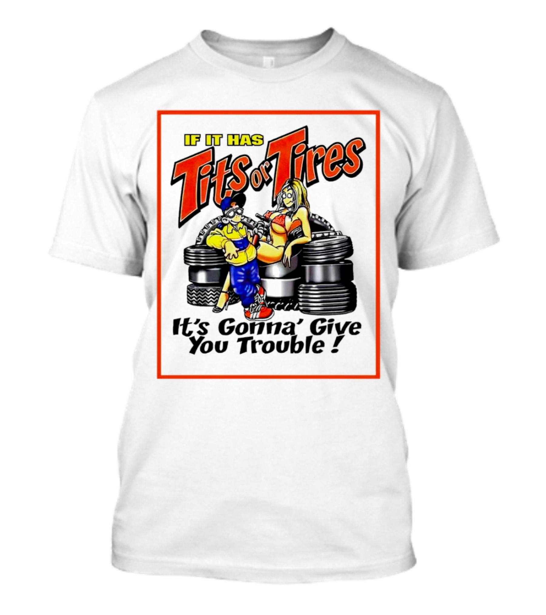 If It Has Tits Or Tires It's Gonna' Give You Trouble Comic T-Shirt