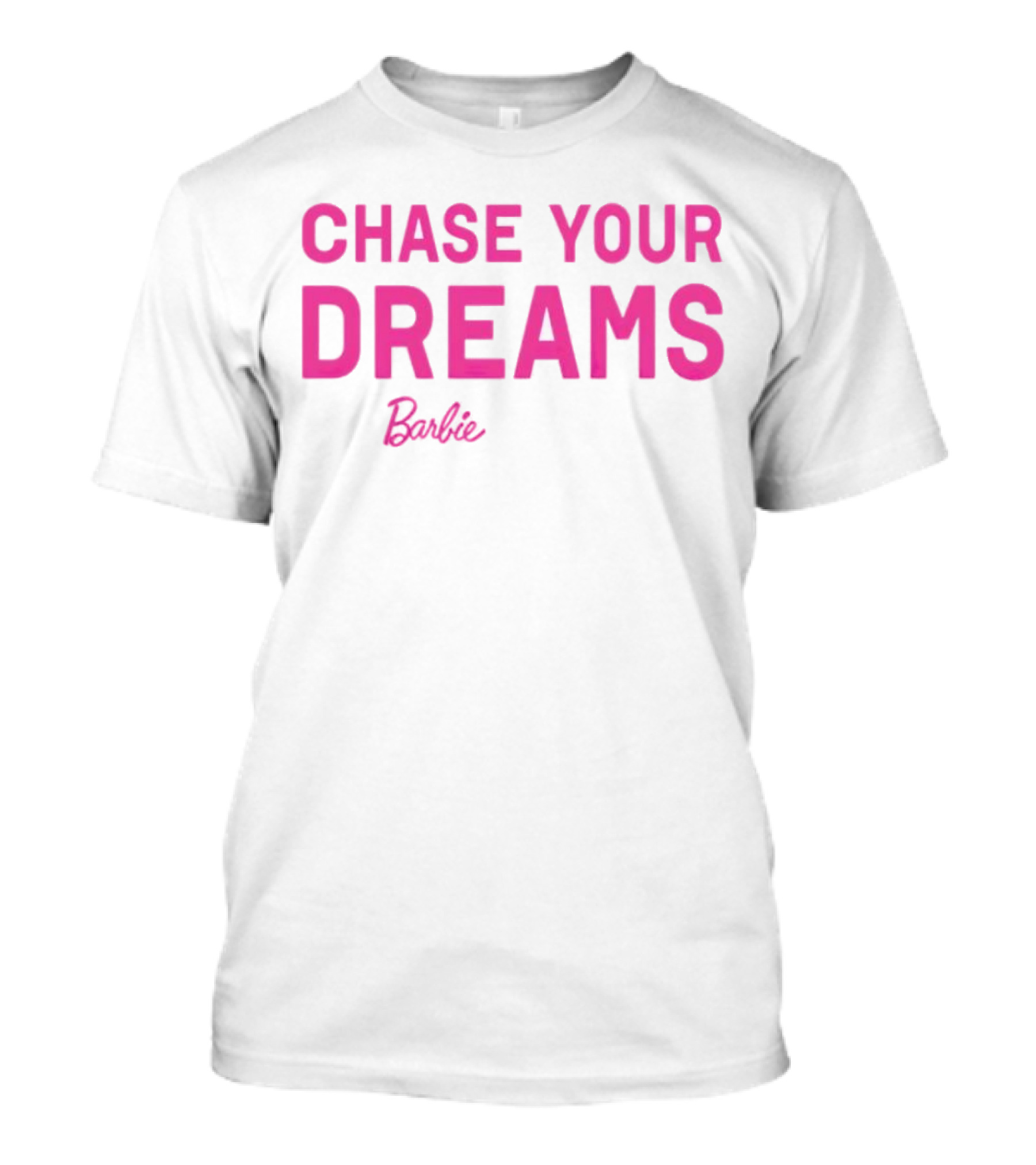 CHASE YOUR DREAMS Barbie T-Shirt