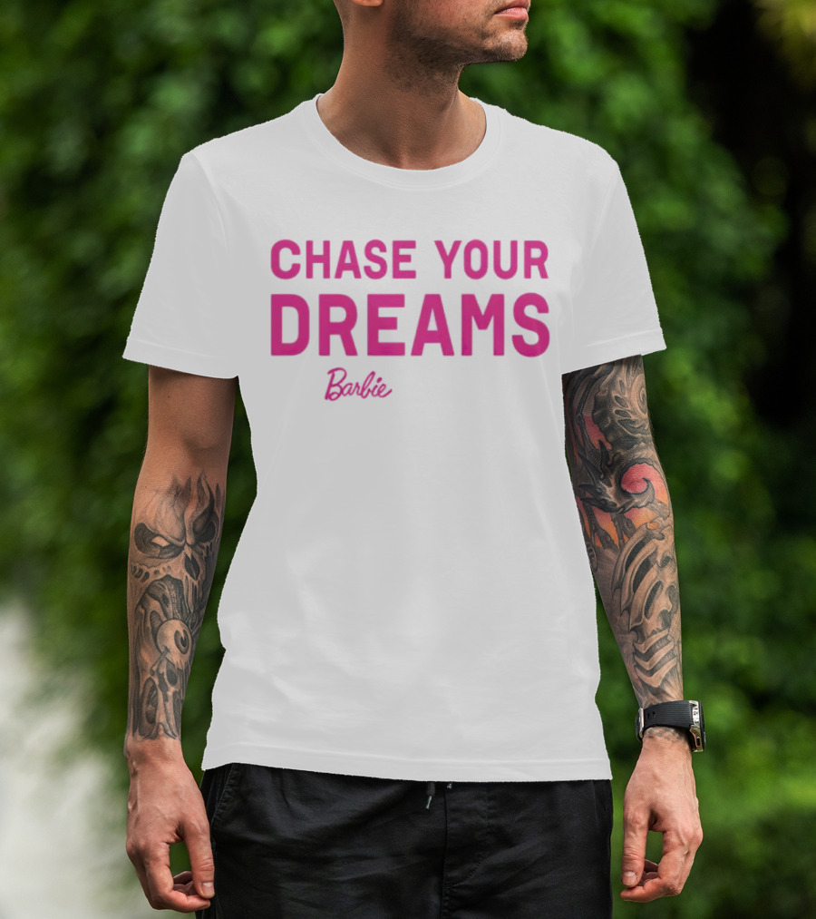 CHASE YOUR DREAMS Barbie T-Shirt