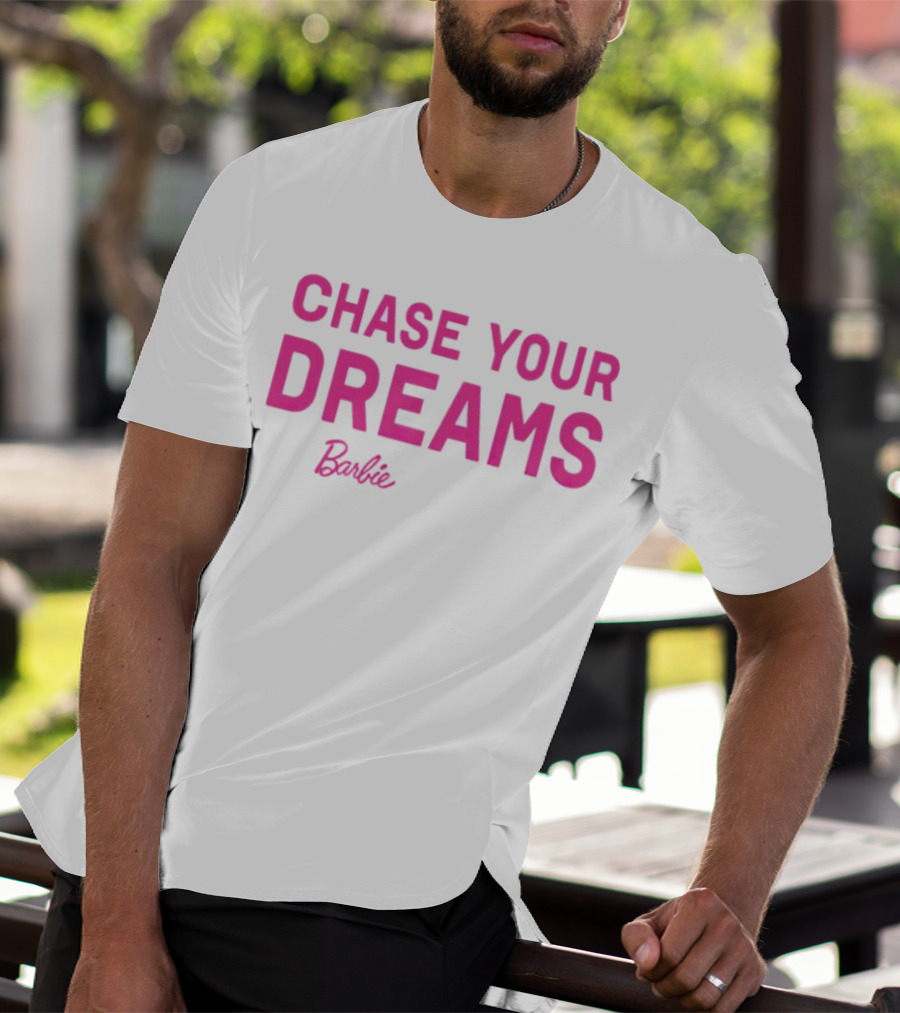 CHASE YOUR DREAMS Barbie T-Shirt