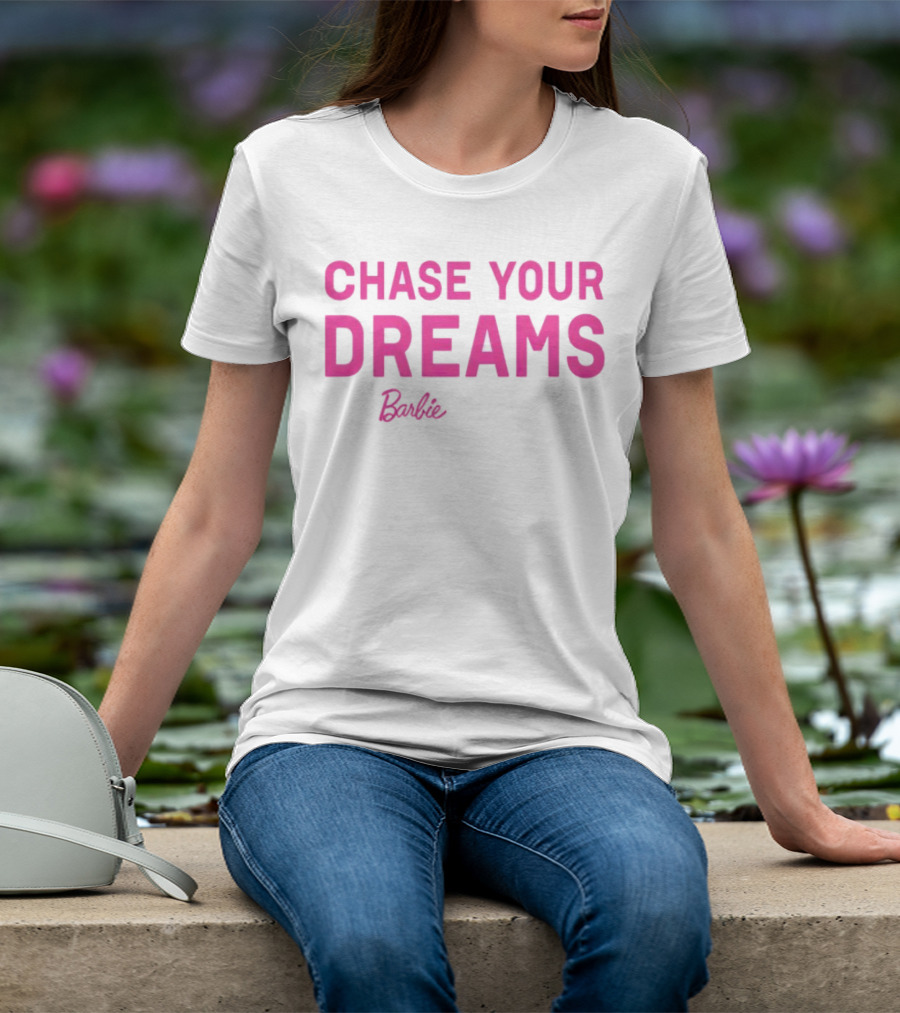 CHASE YOUR DREAMS Barbie T-Shirt