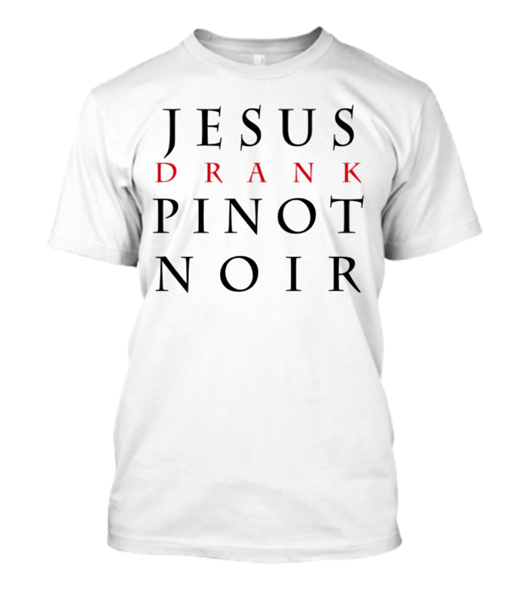 Jesus Drank Pinot Noir T-Shirt