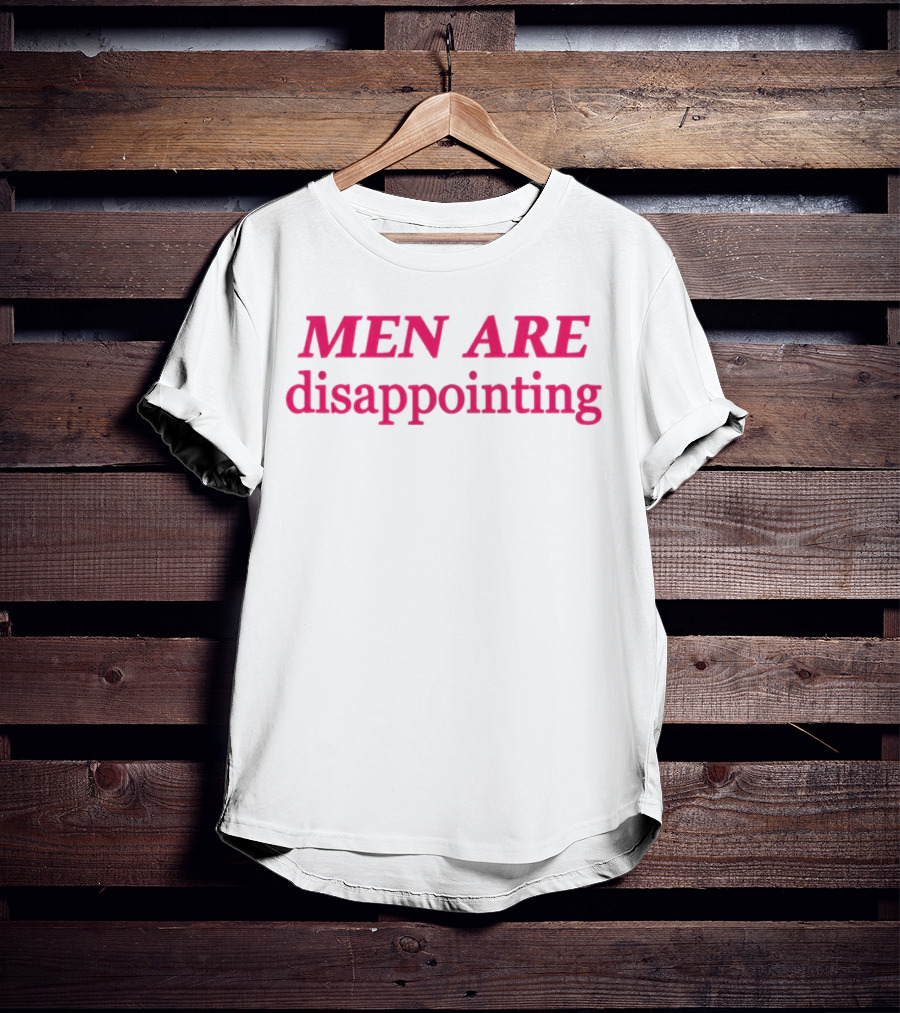 MEN ARE Disappointing T-Shirt