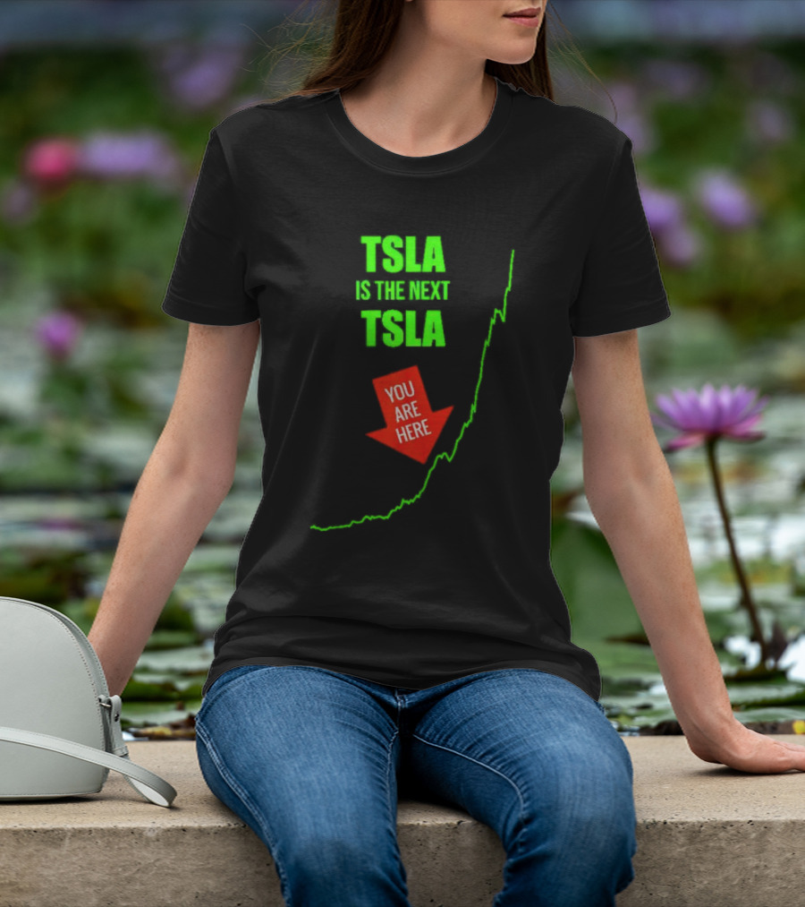 TSLA Is The Next TSLA You Are Here T-Shirt
