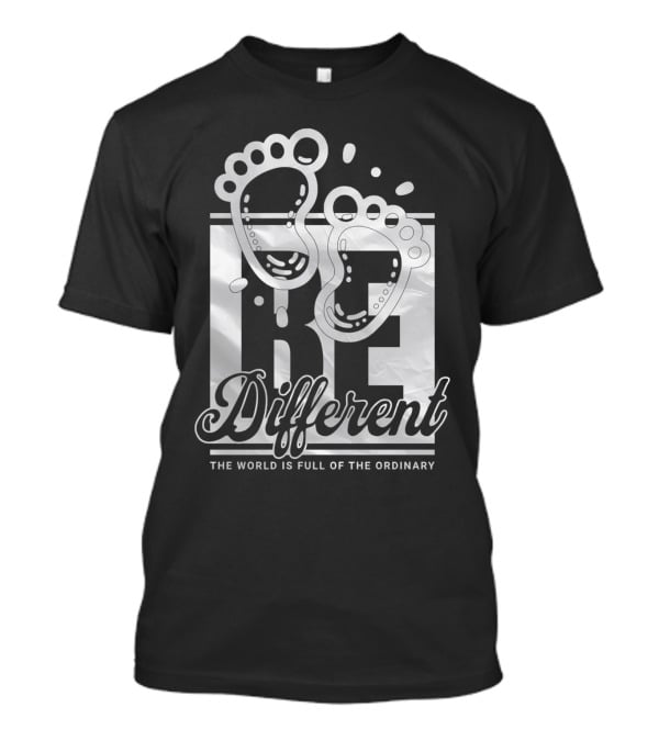 Be Different The World Is Full Of The Ordinary Footprints T-Shirt