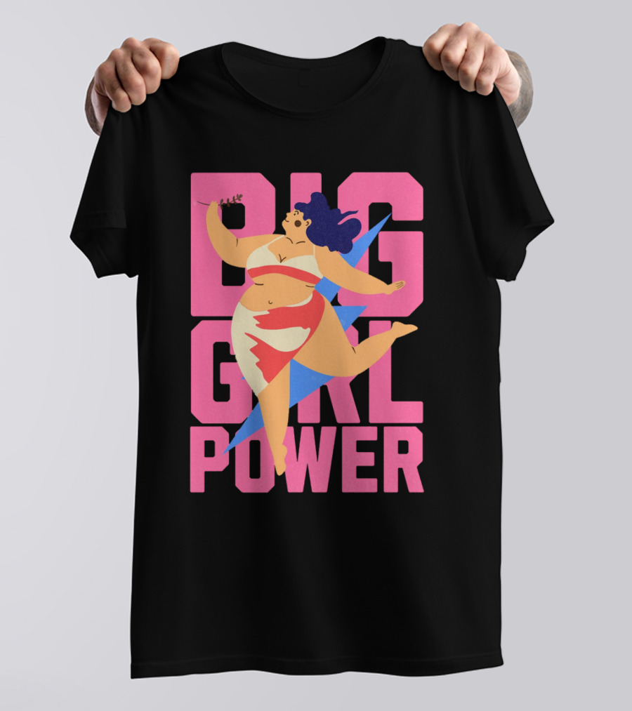 Big Girl Power Strong Empowerment T-Shirt