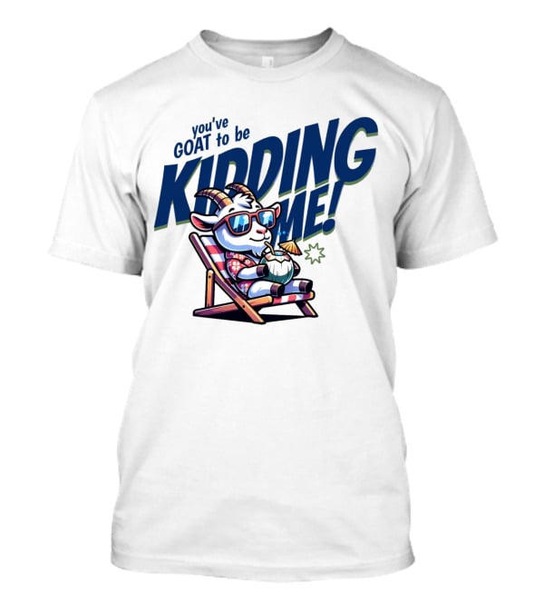 You've GOAT To Be KIDDING ME Tropical Beach Goat Relaxing In Sunglasses T-Shirt