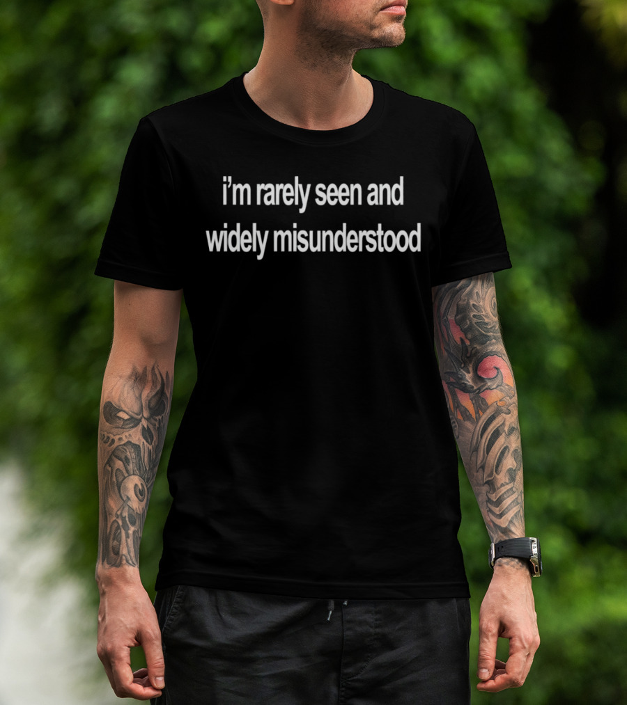 I'm Rarely Seen And Widely Misunderstood Black T-Shirt