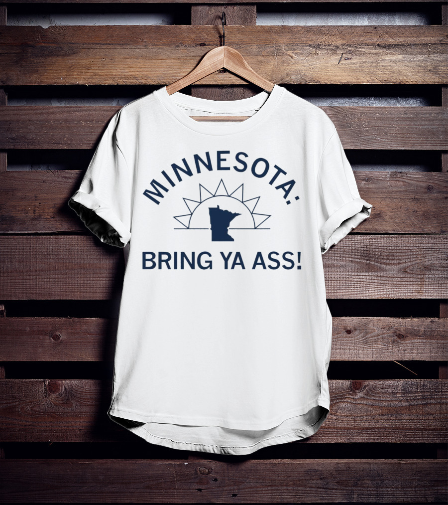 Minnesota Bring Ya Ass Sunshine State T-Shirt