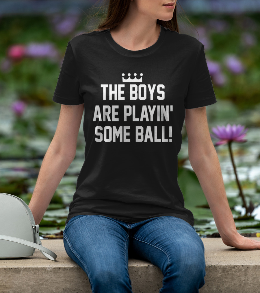 The Boys Are Playin' Some Ball Crown T-Shirt