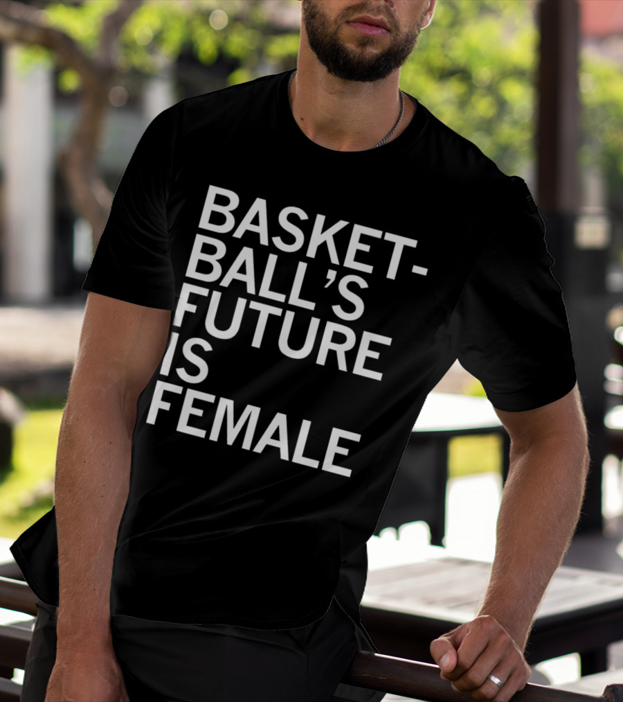 Basketball’s Future Is Female Empowerment Movement T-Shirt