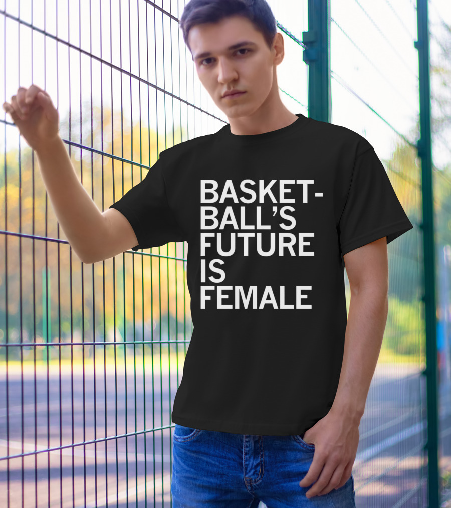 Basketball’s Future Is Female Empowerment Movement T-Shirt