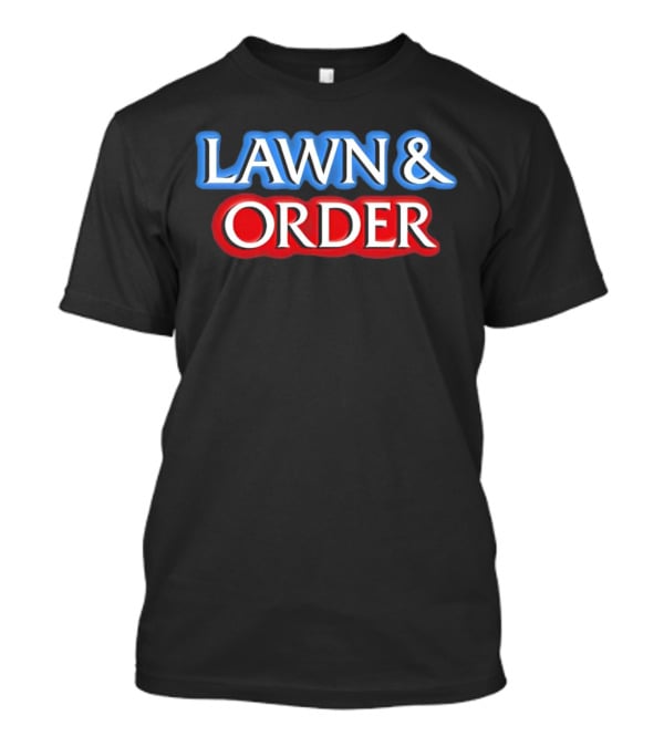 Lawn And Order Blue T-Shirt