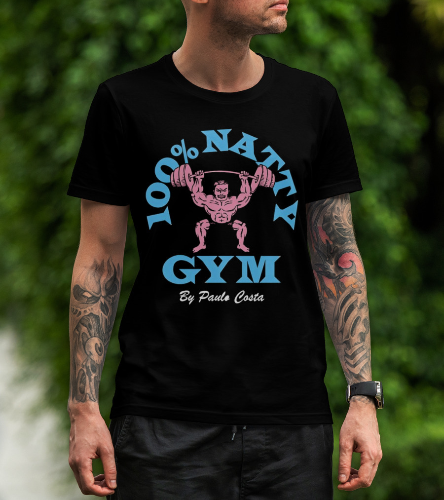 100 Percent Natty Gym By Paulo Costa Powerlifting T-Shirt