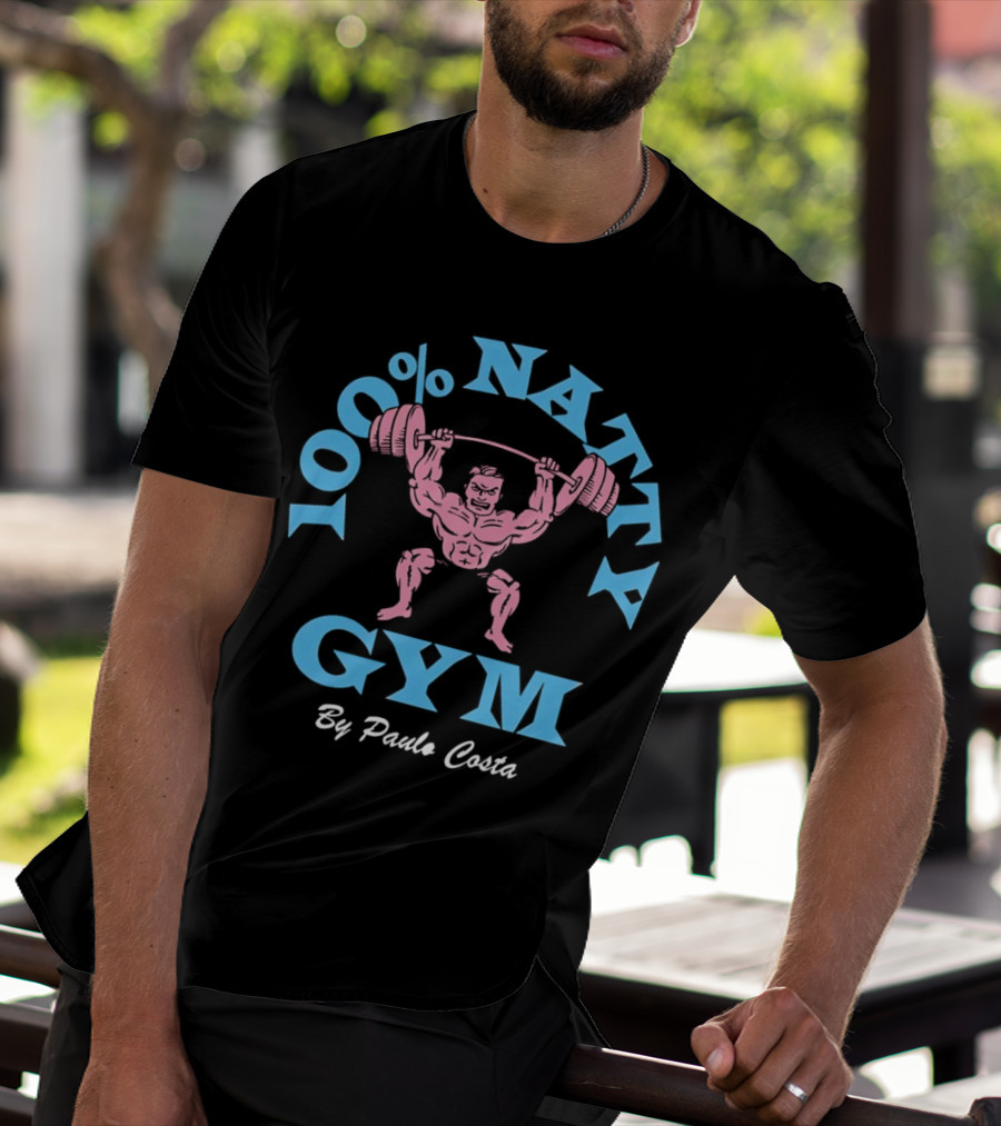 100 Percent Natty Gym By Paulo Costa Powerlifting T-Shirt