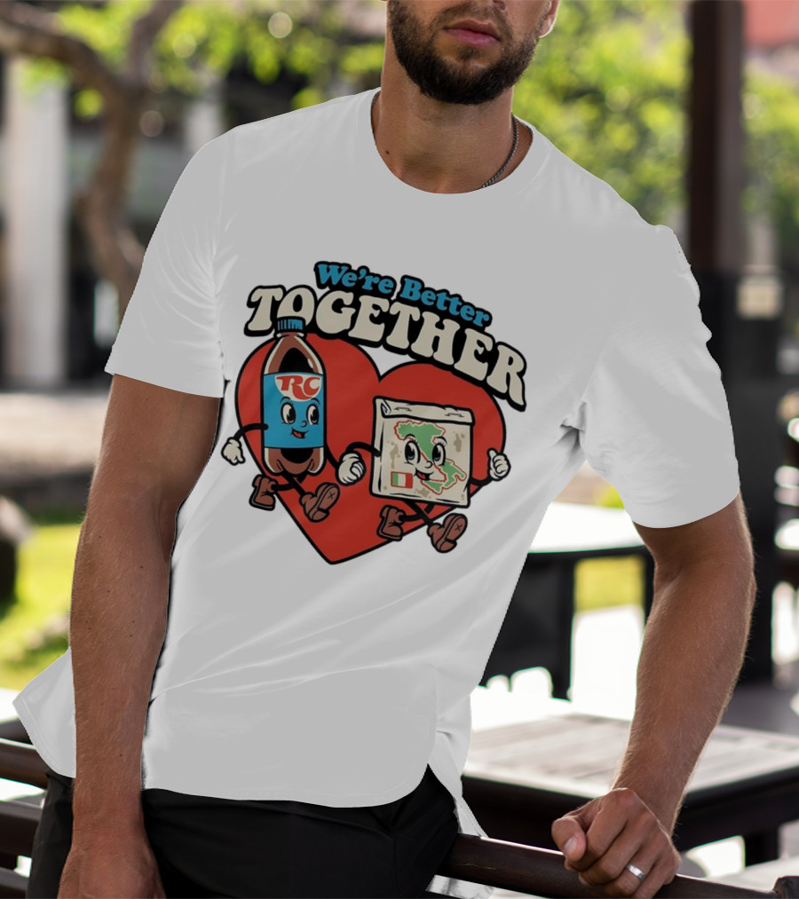We’re Better Together RC Cola And Pizza In Love T-Shirt