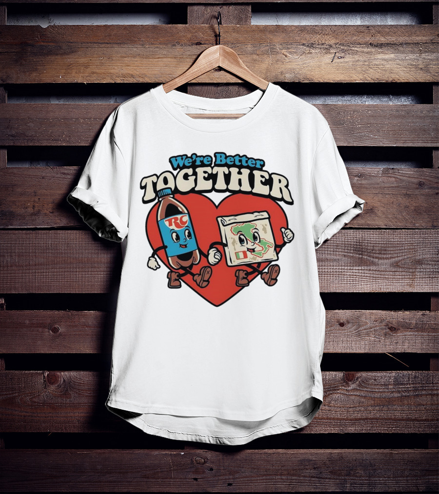 We’re Better Together RC Cola And Pizza In Love T-Shirt