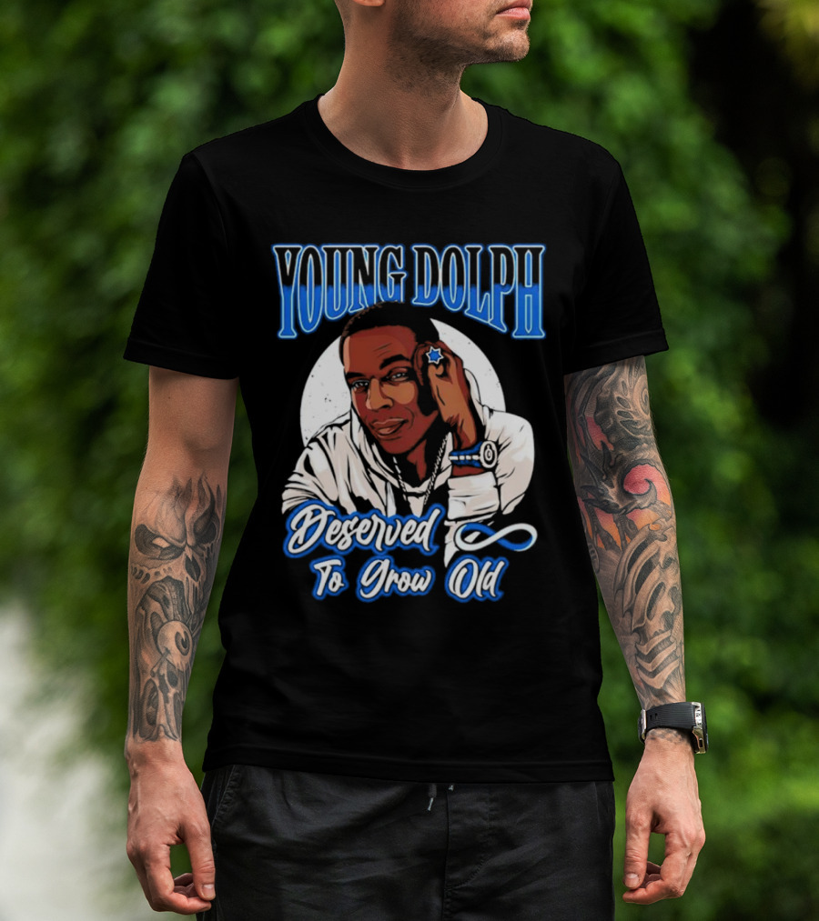 Young Dolph Deserved To Grow Old Infinity T-Shirt
