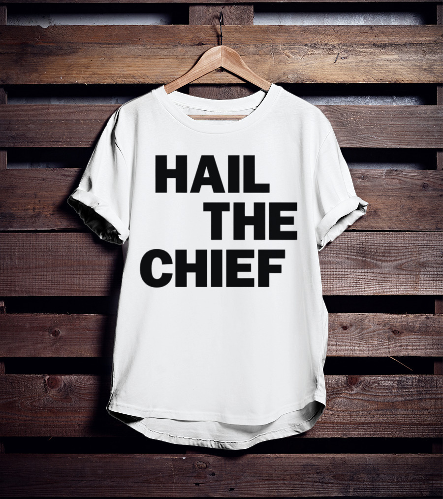 Hail The Chief Text Bold Black White T-Shirt